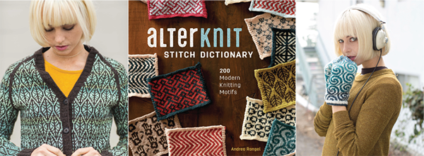 Alterknit Stitch Dictionary by Andrea Rangel, Plus Knitting Projects From This Book. Photo collage courtesy of Andrea Rangel and used with permission 