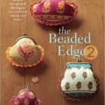 The Beaded Edge 2: A Bead Crochet Pattern Book Published by Interweave