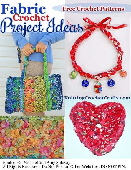 This photo collage includes several different project ideas for crocheting with fabric. There are free patterns available online for all the projects pictured in the photo collage. This photo accompanies various pages and posts at KnittingCrochetCrafts.com  with links to the free patterns, and more information about the fabric crochet technique.
