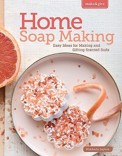 Make & Give Home Soap Making book by Kimberly Layton, published by Leisure Arts