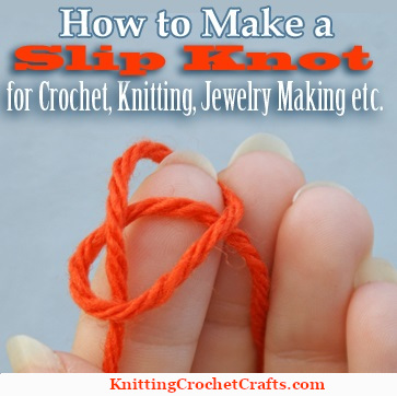 How to Make a Slip Knot for Crochet, Knitting or Jewelry Making: Free Instructions, How to Make a Slip Knot for Crochet, Knitting or Jewelry Making: