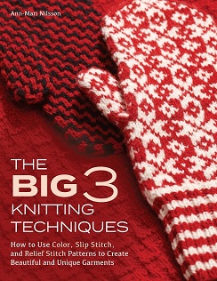 The Big 3 Knitting Techniques Book by Ann-Mari Nilsson, Published by Trafalgar Square Books