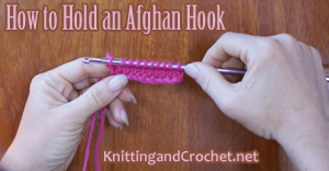 How to Hold an Afghan Hook