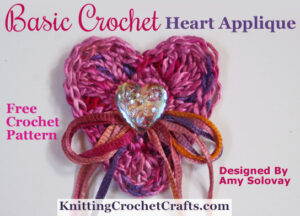 Basic Crochet Heart Applique Worked in Variegated Silk Yarn and Embellished With a Heart-Shaped Czech Glass Button