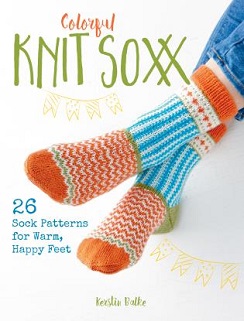 Colorful Knit Soxx, a spectacular sock knitting pattern book by Kerstin Balke, published by Stackpole Books