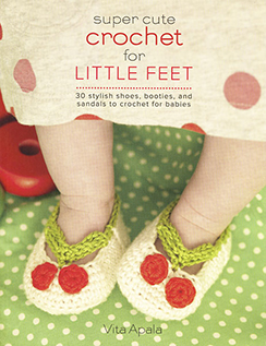 Baby Slippers and Booties: Super Cute Crochet for Little Feet