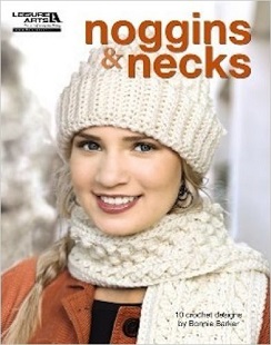 Noggins and Necks: Crochet Hat and Scarf Patterns for Ladies, by Bonnie Barker, Published by Leisure Arts