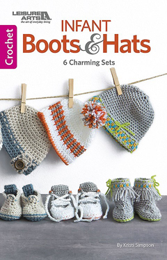 Infant Boots and Hats: 6 Charming Sets, a baby crochet pattern book by Kristi Simpson, Published by Leisure Arts