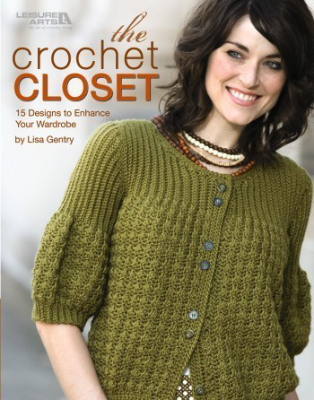 The Crochet Closet: A Crochet Sweater Pattern Book by Lisa Gentry, Published by Leisure Arts. Photo Courtesy of Leisure Arts.