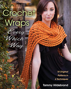 Crochet Wraps Every Which Way: 18 Original Patterns in 6 Techniques by Tammy Hildebrand, Published by Stackpole Books