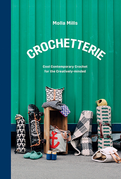 Crochetterie: Cool Contemporary Crochet Patterns for the Creatively Minded by Molla Mills, Published by Quarto Books / Jacqui Small LLP 