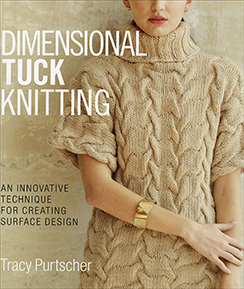 Dimensional Tuck Knitting Book by Tracy Purtscher, Published by Sixth&Spring Books