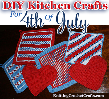 DIY Kitchen Crafts for 4th of July: Potholders, Dishcloths, Trivets, Tableware and More