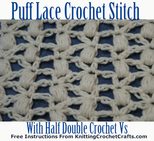 Puff Lace Crochet Stitch With Half Double Crochet Vs: Free Instructions From KnittingCrochetCrafts.com