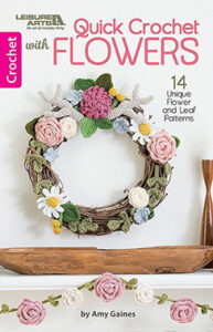 Quick Crochet With Flowers Book by Amy Gaines, Published by Leisure Arts