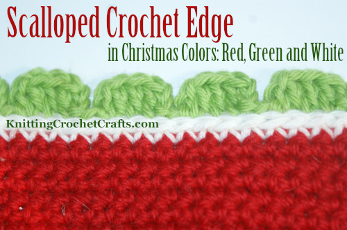 Scalloped Crochet Edge Worked in Christmas Colors: Red, Green and White