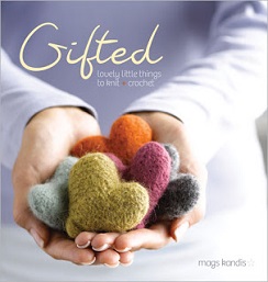 Gifted: Lovely Little Things to Knit and Crochet, a pattern book by Mags Kandis -- published by Interweave.