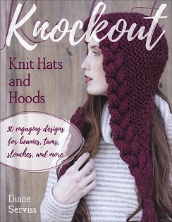 Knockout Knit Hats and Hoods, a Knitting Pattern Book by Diane Serviss, published by Stackpole Books.