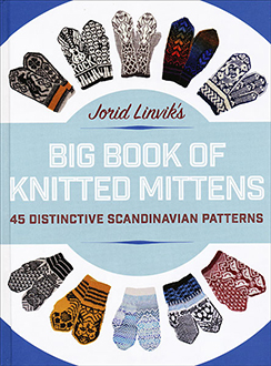 Jorid Linvik's Big Book of Knitted Mittens: 45 Distinctive Scandinavian Knitting Patterns