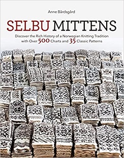 Selbu Mittens: Discover the Rich History of a Norwegian Knitting Tradition with Over 500 Charts and 35 Classic Patterns