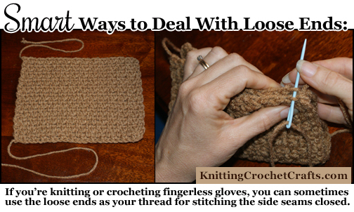 Smart Ways to Deal With Loose Ends: When knitting or crocheting fingerless gloves, sometimes you can weave in your loose ends and stitch your side seams at the same time.