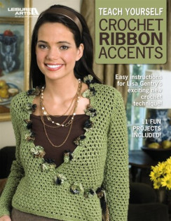 Crochet Ribbon Accents Book, Published by Leisure Arts