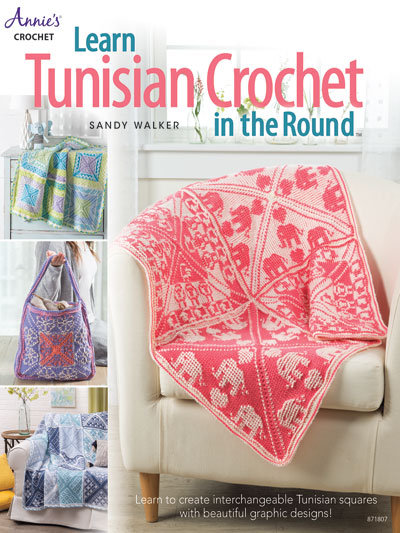 Learn Tunisian Crochet in the Round by Sandy Walker, Published by Annie's Crochet