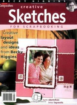 Creative Sketches for Scrapbooking Book by Becky Higgins
