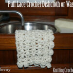 Puff Lace Crochet Dishcloth or Washcloth: Free Crochet Pattern