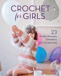 Crochet for Girls: 23 Dresses, Sweaters and Accessories for Girls who wear sizes 4-10. Zess is the author of this book, and Stackpole Books is the publisher.