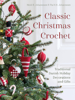 Classic Christmas Crochet Pattern Book: Traditional Danish Holiday Decorations and Gifts, by Heidi B Johannesen and Pia HH Johannesen, Published by Trafalgar Square Books