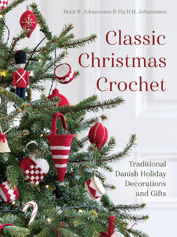Classic Christmas Crochet Pattern Book: Traditional Danish Holiday Decorations and Gifts by Heidi B Johannesen and Pia HH Johannesen, Published by Trafalgar Square Books