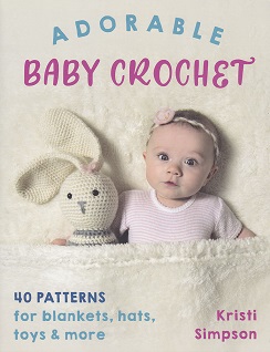 Adorable Baby Crochet by Kristi Simpson, Published by Stackpole Books