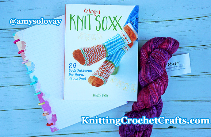 Colorful Knit Soxx by Kerstin Balke, Published by Stackpole Books -- Pictured With Other Craft Supplies Including Muse Sock Yarn by Knit Picks