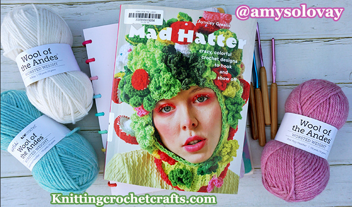 The Mad Hatter Crochet Book by Aynsley Grealis, Pictured With Wool of the Andes Yarn and My Silvalume crochet Hooks by Susan Bates