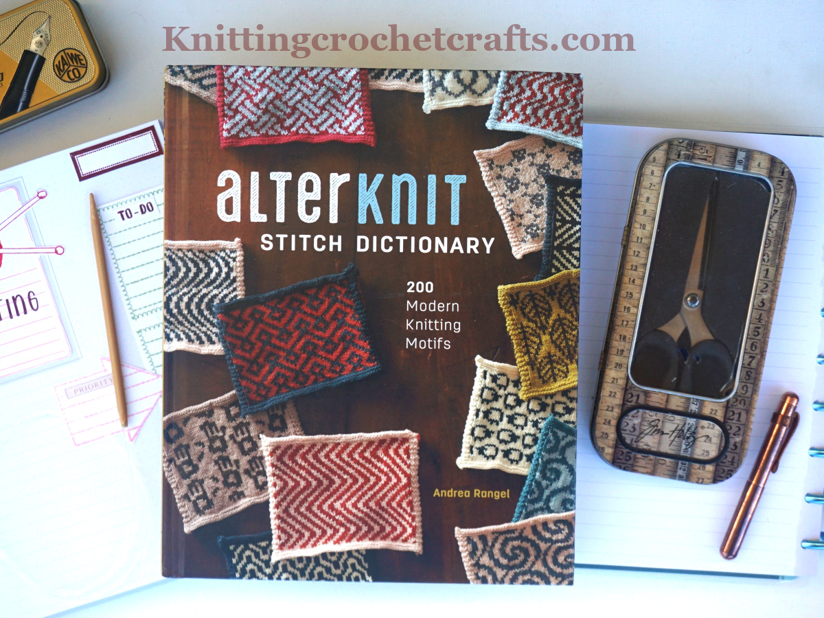 Alternknit Stitch Dictionary:200 Modern Knitting Motifs by Andrea Rangel, Published by Interweave