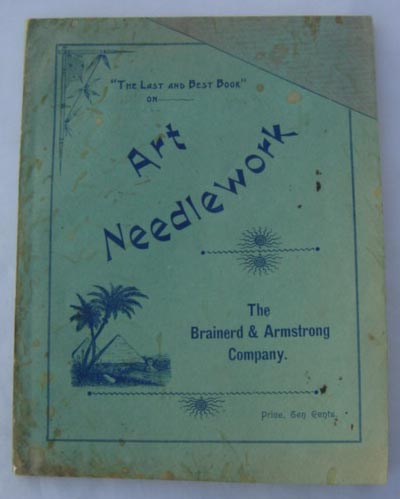 Victorian Era Craft Book: Art Needlework by Brainerd Armstrong